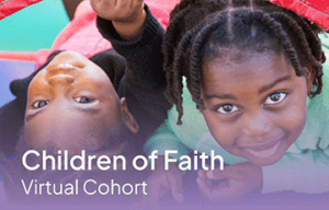Children of Faith Online Cohort
