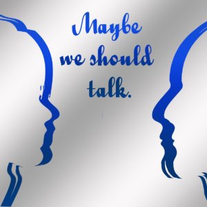 Two silhouettes facing each other with the phrase "Maybe we should talk." written between them in cursive lettering