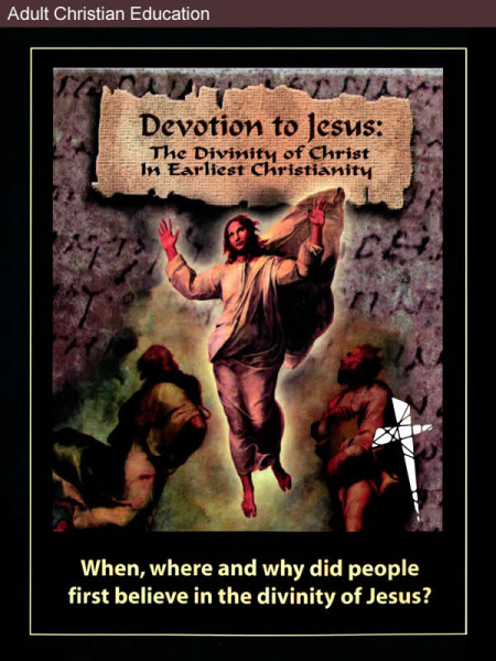 Devotion to Jesus: The Divinity of Christ in Earliest Christianity ...