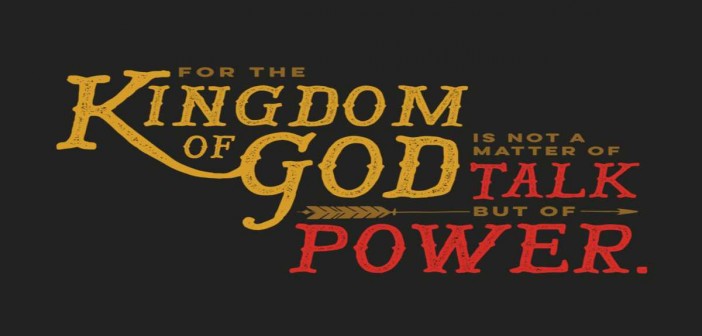 Text that reads "FOR THE KINGDOM OF GOD IS NOT A MATTER OF TALK BUT OF POWER"