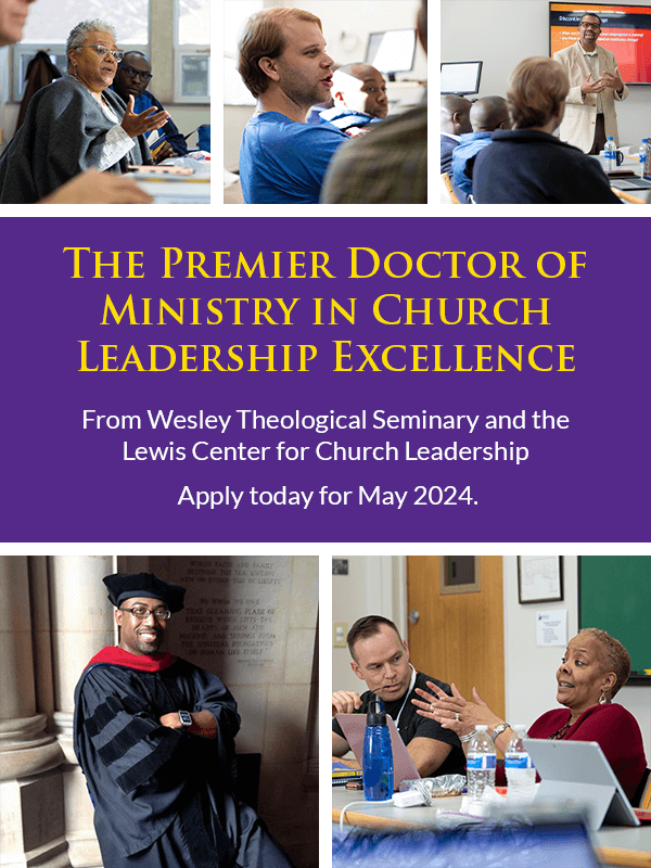 Apply now for the premiere Doctor of Church Leadership Excellence from Wesley Theological Seminary and the Lewis Center for Church Leadership