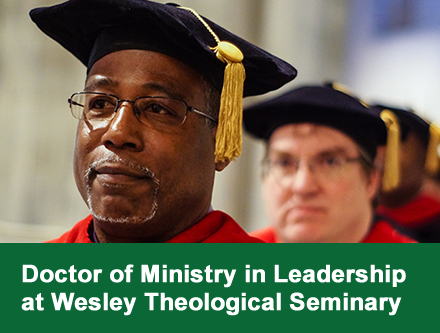 Doctor of Ministry in Church Leadership Excellence from Wesley Theological Seminary