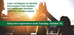 Early-bird registration ends Tuesday, October 10 for "More Church Leaders | Stronger Church Leaders" Conference and Live Stream