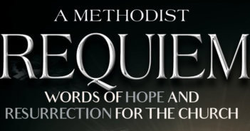 A Methodist Requiem - Words of Hope and Resurrection for the Church