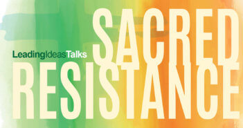 Leading Ideas Talks: Sacred Reistance