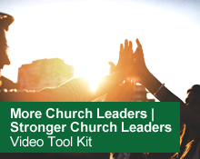 More Church Leaders | Stronger Church Leaders