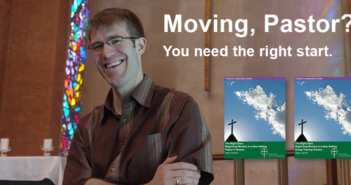 Moving, Pastor? You need the right start.