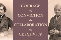 The 4 “C’s” of Impactful Leadership The words courage, conviction, collaboration, and creativity superimposed over photos of Harriet Tubman and Frederick Douglass