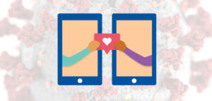 Graphic showing sending care and love over cell phones in this time of social distancing.