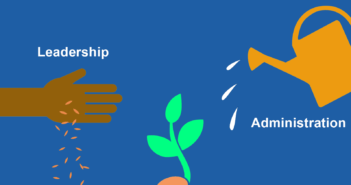 Graphic of a hand sewing seeds (Leadership) and a watering can (Administration) together growing a seedling