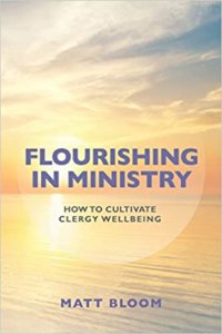 Flourishing in Ministry: How to Cultivate Clergy Wellbeing