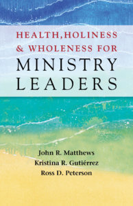 Health, Holiness & Wholeness for Ministry Leaders