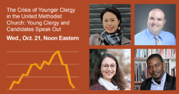 The Crisis of Younger Clergy in the UMC: Young Clergy and Candidates Speak Out -- Wednesday, October 21, 2020, at noon Eastern time