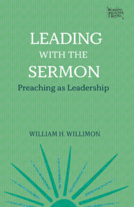 Leading with the Sermon: Preaching as Leaderhship