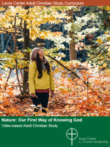 Nature: Our First Way of Knowing God Video-based Adult Christian Study Curriculum