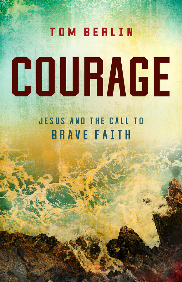 Courage - Jesus and the Call to Brave Faith