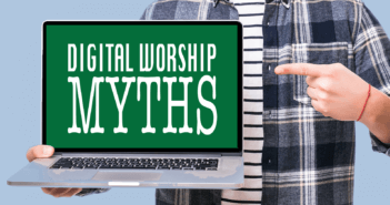 3 Myths about Digital Worship