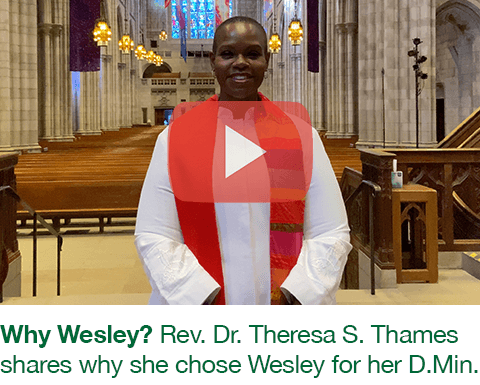 Why Wesley? Rev. Dr. Theresa S. Thames shares why she chose Wesley for her Leadership D.Min.