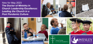 New for 2023 -- The Doctor of Ministry in Church Leadership Excellence: Leading the Church in a Post Pandemic Culture