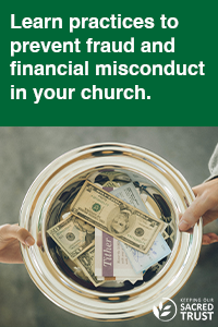 Learn practices to prevent fraud and financial misconduct in your church.