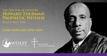 Doctor of Ministry —Howard Thurman: Prophetic Witness — Begins May 2024 — Learn more and apply now.