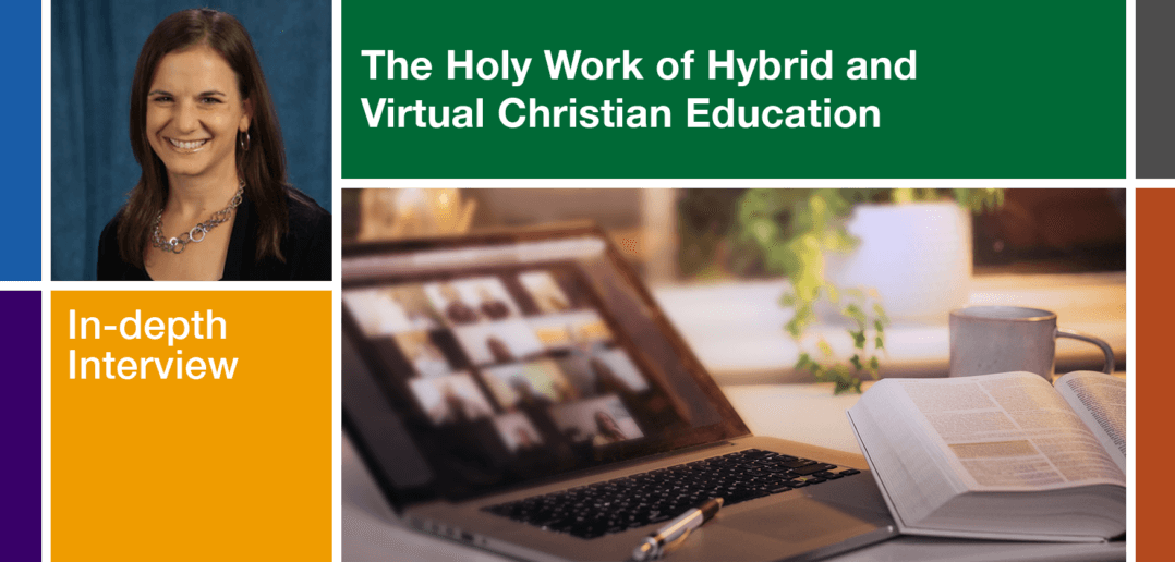 The Holy Work of Hybrid and Virtual Christian Education: An In-Depth ...