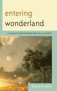 Entering Wonderland: A Toolkit for Pastors New to a Church book cover
