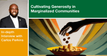 Cultivating Generosity in Marginalized Communities: An In-depth Interview with Carlos Perkins Carlos Perkins