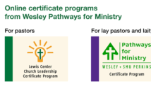 Online certificate programs -- Lewis Center Church Leadership Certificate for pastors -- Pathways for Ministry Certificate for lay pastors and laity